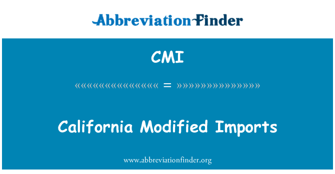 CMI: California Modified Imports