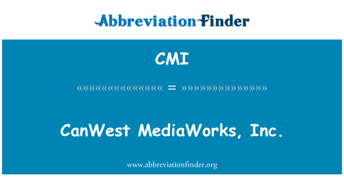 CMI: CanWest MediaWorks, Inc.