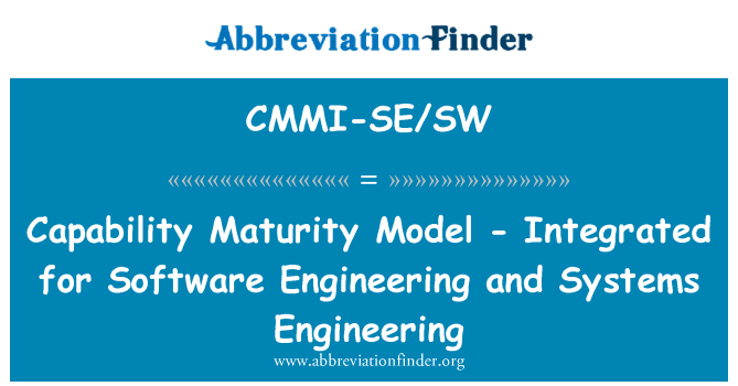 CMMI-SE/SW: Capability Maturity Model - Integrated for Software Engineering and Systems Engineering