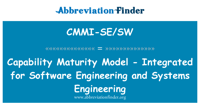 CMMI-SE/SW: Spēju brieduma modelis - integrēta programmatūras inženierijas un sistēmu inženieru