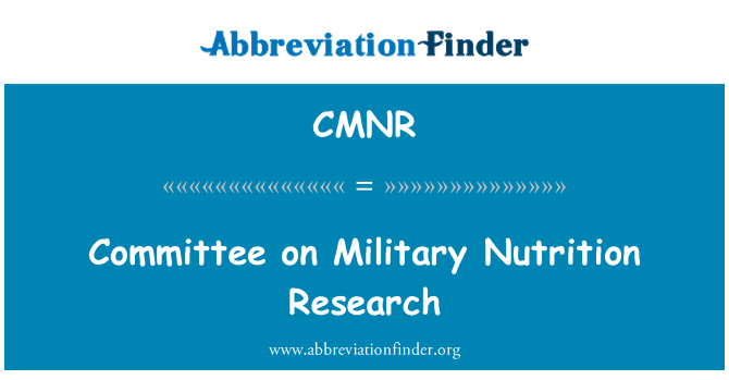 CMNR: Committee on Military Nutrition Research