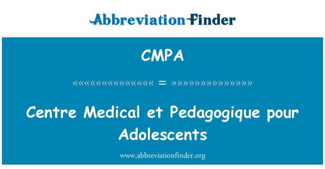 CMPA: Centre Medical et Pedagogique pour Adolescents