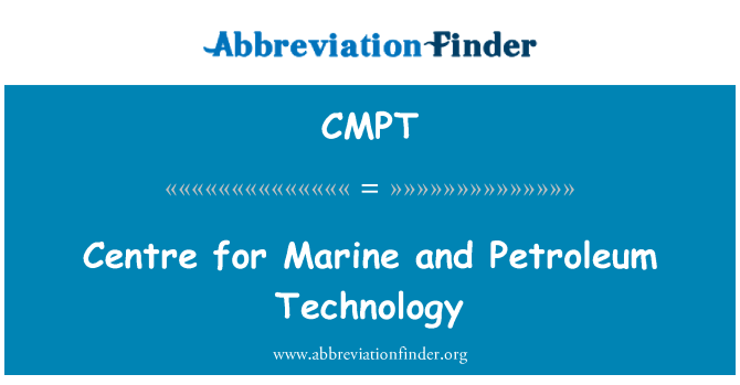 CMPT: Centre for Marine and Petroleum technologie