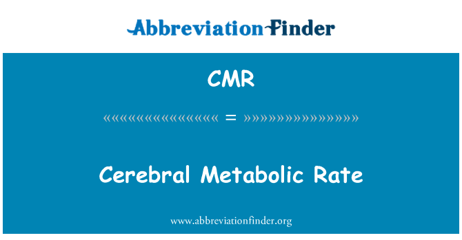 CMR: Cerebral Metabolic Rate