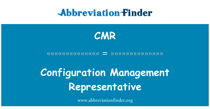 CMR: Configuration Management Representative