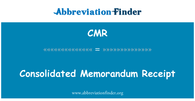 CMR: Consolidated Memorandum Receipt