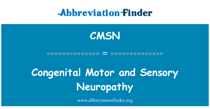 CMSN: Kaasasündinud Motor ja sensoorne neuropaatia