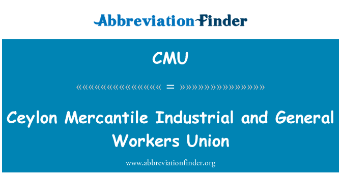 CMU: Ceylon Mercantile Industrial and General Workers Union