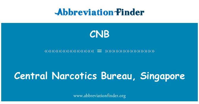 CNB: Centrale narcotica Bureau, Singapore