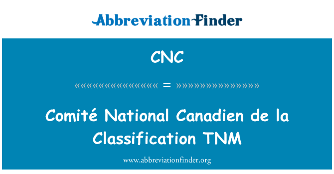 CNC: Comité nationale Canadien de la classificatie TNM