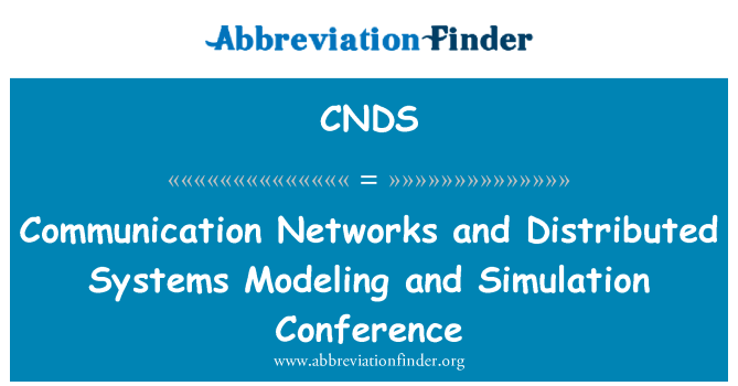 CNDS: Communication Networks and Distributed Systems Modeling and Simulation Conference