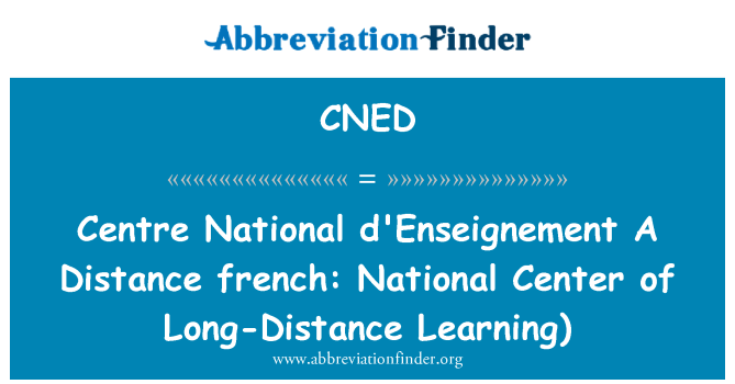 CNED: Centre National d'Enseignement een afstand Frans: nationaal centrum voor interlokale leren)