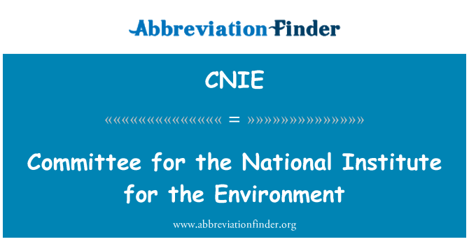 CNIE: Committee for the National Institute for the Environment