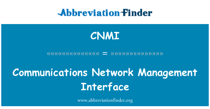 CNMI: Communications Network Management Interface