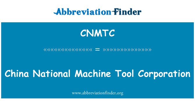 CNMTC: شرکت ماشین ابزار ملی چین
