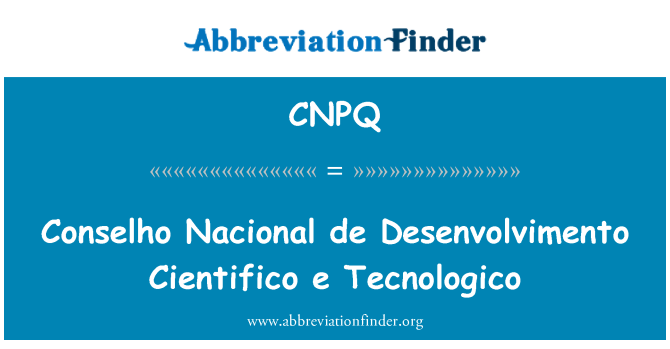 CNPQ: Conselho Nacional de Desenvolvimento Cientifico e Tecnologico