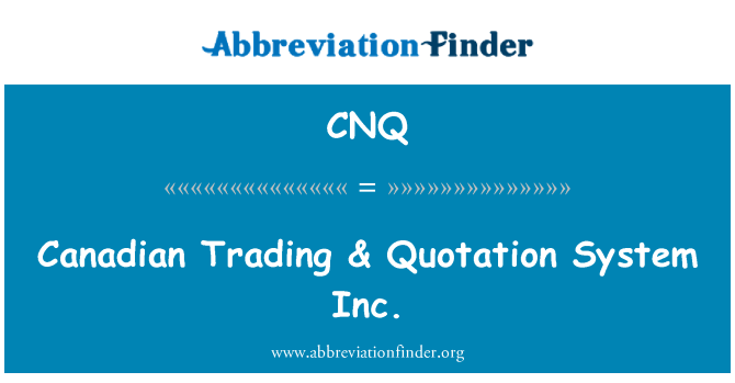 CNQ: Canadiske Trading & citat System Inc.