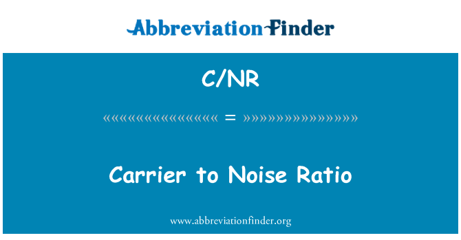 C/NR: Carrier to Noise Ratio