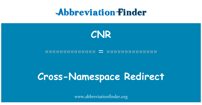 CNR: Għar-ridirezzjoni tal-cross-Namespace