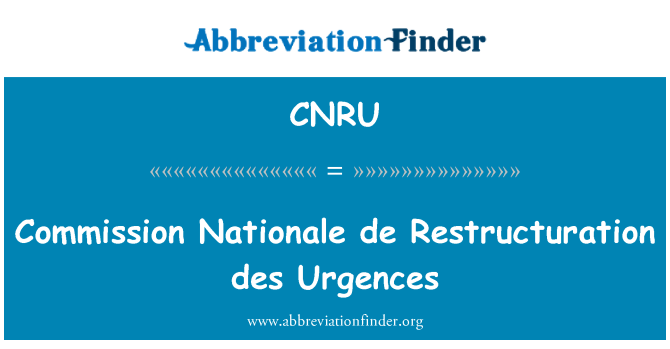 CNRU: Komise Nationale de restrukturalizacím des Urgences