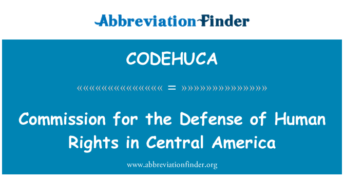 CODEHUCA: Commission for the Defense of Human Rights in Central America