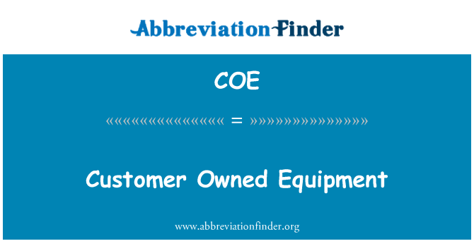 COE: Customer Owned Equipment