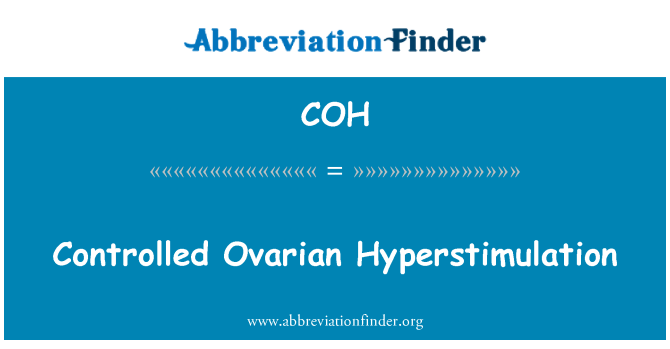 COH: Controlled Ovarian Hyperstimulation