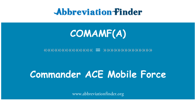 COMAMF(A): Commander ACE Mobile Force