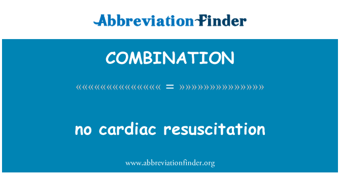 COMBINATION: No rianimazione cardiaca