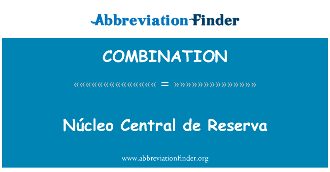 COMBINATION: Osrednji Reserva de Núcleo