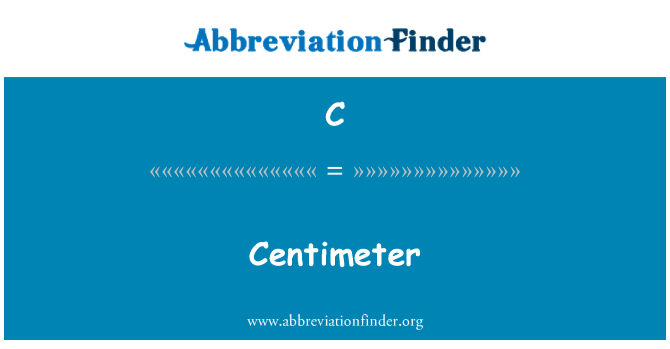 C: Centimetras