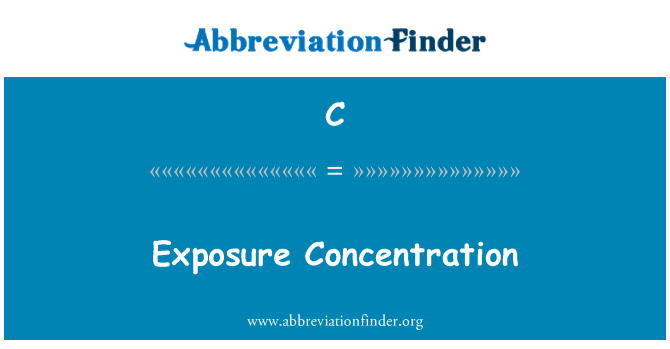 C: Exposure Concentration