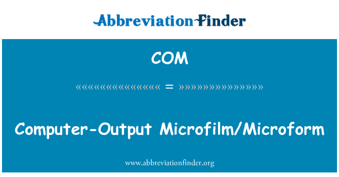 COM: Computer-Output Microfilm/Microform