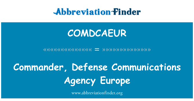 COMDCAEUR: Comandante, Europa Defense Communications Agency