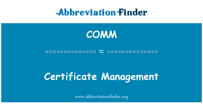 COMM: Certificate Management