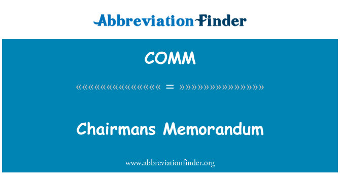 COMM: Chairmans Memorandum