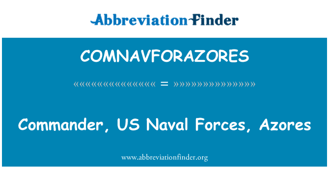 COMNAVFORAZORES: Commander, US Naval Forces, Azores