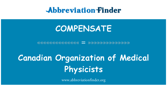 COMPENSATE: Canadian Organization of Medical Physicists
