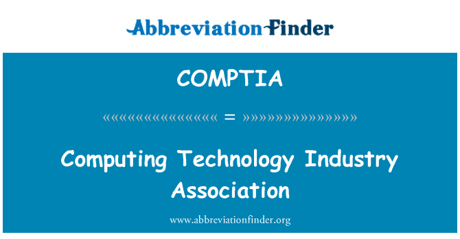 COMPTIA: Computing Technology Industry Association