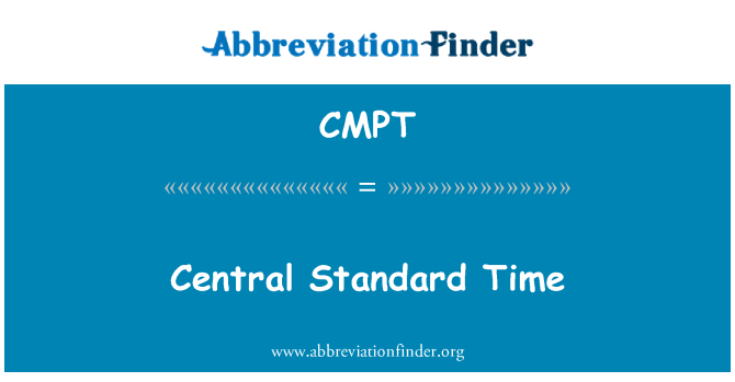 CMPT: Central Standard Time