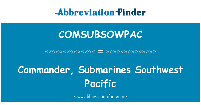 COMSUBSOWPAC: Parancsnok, tengeralattjárók Southwest Pacific