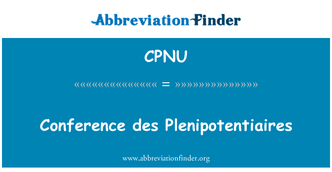 CPNU: Conférence des Plenipotentiaires