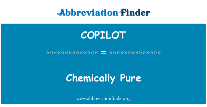 Copilot definition chemically pure abbreviation finder