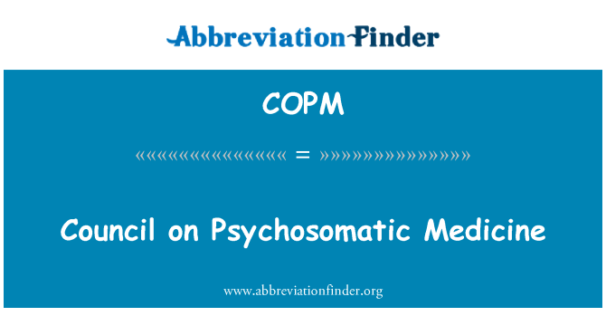 COPM: Council on Psychosomatic Medicine