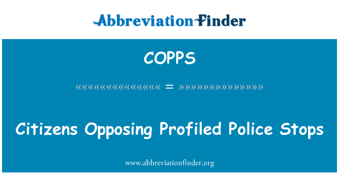 COPPS: Citizens Opposing Profiled Police Stops