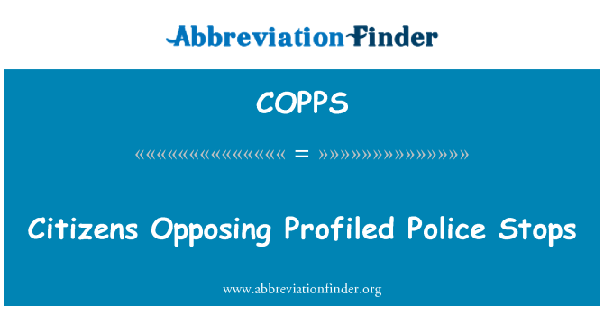 COPPS: Citizens Opposing Profiled Police Stops