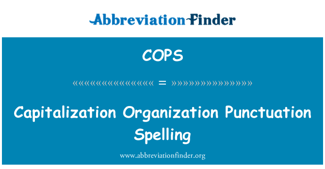 COPS: Capitalization Organization Punctuation Spelling