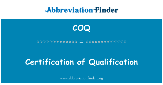 COQ: Certification of Qualification