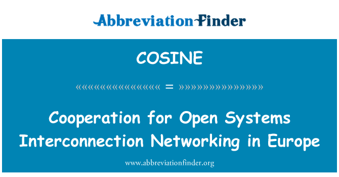 COSINE: Cooperation for Open Systems Interconnection Networking in Europe