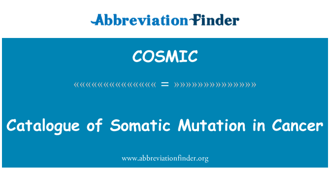 COSMIC: Catalogue of Somatic Mutation in Cancer